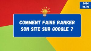 Lire la suite à propos de l’article Comment faire Ranker son site sur Google ?