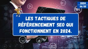 Lire la suite à propos de l’article Les Tactiques de Référencement SEO Qui Fonctionnent en 2024