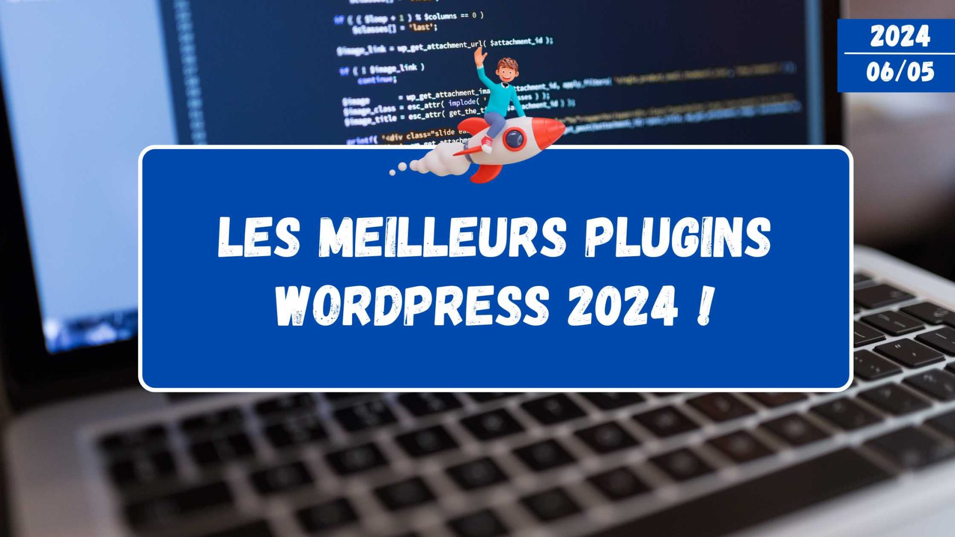 Article de blog - Les meilleurs plugins wordpress en 2024